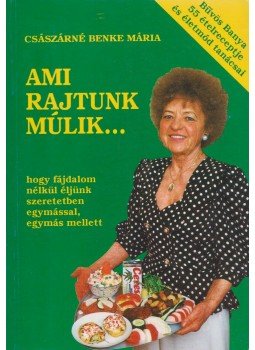 Császárné Benke Mária - Ami rajtunk múlik... Császárné Benke Mária - Ami rajtunk múlik..., 1993 antikvár könyv
