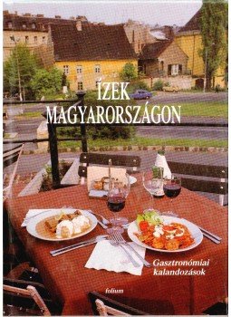 Gulay István, Faragó György, Keresztesy Árpád, Tárkányi Béla - Ízek Magyarországon Gulay István, Faragó György, Keresztesy Árpád, Tárkányi Béla - Ízek Magyarországon, Budapest 0 antikvár könyv