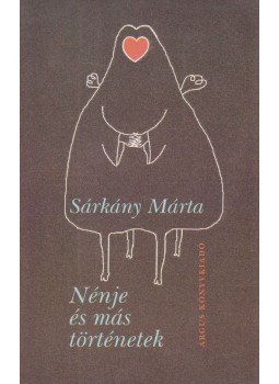 Sárkány Márta - Nénje és más történetek Sárkány Márta - Nénje és más történetek, Székesfehérvár 2002 antikvár könyv