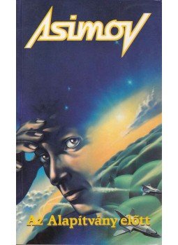 Isaac Asimov - Az Alapítvány előtt Isaac Asimov - Az Alapítvány előtt, Budapest 1995 antikvár könyv