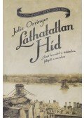 Julie Orringer - Láthatatlan híd