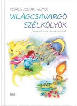 Kovács Zoltán Vilmos - Világcsavargó szélkölykök Kovács Zoltán Vilmos - Világcsavargó szélkölykök, Budapest 2015 antikvár könyv