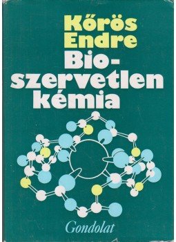 Kőrös Endre - Bioszervetlen kémia Kőrös Endre - Bioszervetlen kémia, Budapest 1980 antikvár könyv
