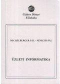 Michelberger Pál,Németh Pál - Üzleti informatika