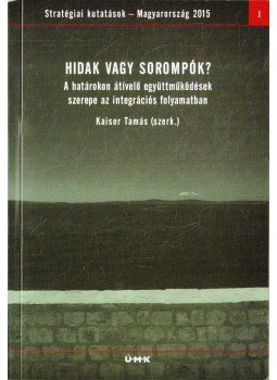 Kaiser Tamás - Hidak vagy sorompók? Kaiser Tamás - Hidak vagy sorompók?, Budapest 2006 antikvár könyv