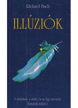 Bach, Richard - Illúziók Bach, Richard - Illúziók, Budapest 2002 antikvár könyv