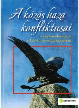 Ujváry Gábor - A közös haza konfliktusai Ujváry Gábor - A közös haza konfliktusai, 2014 antikvár könyv