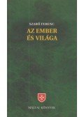 Szabó Ferenc - Az ember és világa