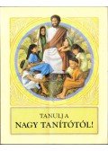  - Tanulj a nagy tanítótól!