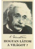Einstein, Albert - Hogyan látom a világot?