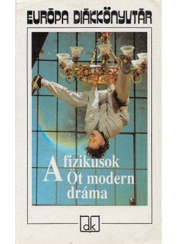 Brecht, Bertolt, Samuel Beckett, Maxim Gorkij, Arthur Miller, Friedrich Dürrenmatt - A fizikusok Brecht, Bertolt, Samuel Beckett, Maxim Gorkij, Arthur Miller, Friedrich Dürrenmatt - A fizikusok, Budapest 1999 antikvár könyv