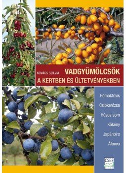 Kovács Szilvia - Vadgyümölcsök a kertben és ültetvényekben, null 2015 antikvár könyv