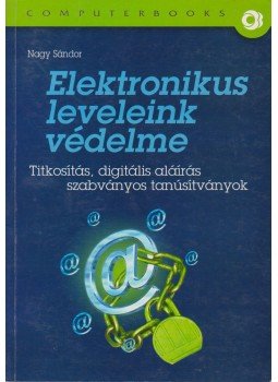 Nagy Sándor - Elektronikus leveleink védelme Nagy Sándor - Elektronikus leveleink védelme, Budapest 2005 antikvár könyv