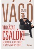 Vágó István - Vigyázat, csalók!