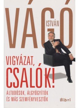 Vágó István - Vigyázat, csalók! Vágó István - Vigyázat, csalók!, Budapest 2011 antikvár könyv
