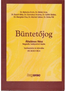 Busch Béla (szerk.) - Büntetőjog Általános Rész Busch Béla (szerk.) - Büntetőjog Általános Rész, Budapest 2009 antikvár könyv