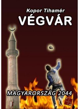 Kopor Tihamér - Végvár - Magyarország 2044, null 2015 antikvár könyv