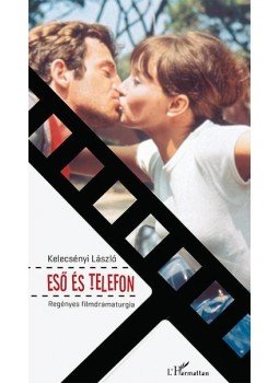 Kelecsényi László - Eső és telefon - Regényes filmdramaturgia, null 2015 antikvár könyv