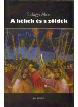 Szilágyi Ákos - A kékek és a zöldek Szilágyi Ákos - A kékek és a zöldek, Budapest 2010 antikvár könyv