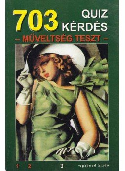 Szabó Flóra, Szöllősi Péter - 703 quiz kérdés Szabó Flóra, Szöllősi Péter - 703 quiz kérdés, Budapest 2000 antikvár könyv