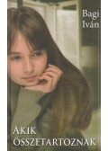 Bagi Iván - Akik összetartoznak