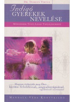 Doreen Virtue - Indigó gyerekek nevelése Doreen Virtue - Indigó gyerekek nevelése, 2003 antikvár könyv