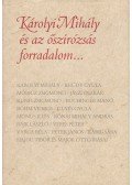 Több szerző - Károlyi Mihály és az őszirózsás forradalom...