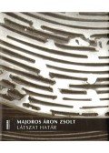 Beke László - Majoros Áron Zsolt: Látszat határ (dedikált)