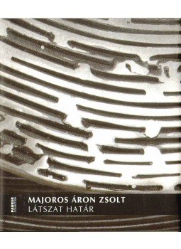 Beke László - Majoros Áron Zsolt: Látszat határ (dedikált) Beke László - Majoros Áron Zsolt: Látszat határ (dedikált), 2013 antikvár könyv