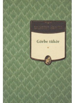 Karinthy Frigyes - Görbe tükör Karinthy Frigyes - Görbe tükör, Budapest 2011 antikvár könyv