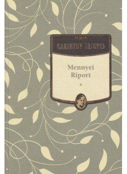 Karinthy Frigyes - Mennyei riport Karinthy Frigyes - Mennyei riport, Budapest 2011 antikvár könyv