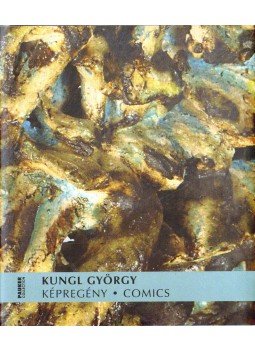 Készman József - Kungl György: Képregény (dedikált) Készman József - Kungl György: Képregény (dedikált), Budapest 2011 antikvár könyv