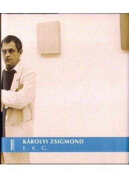 Bak Imre - Károlyi Zsigmond: E. K. G. (dedikált) Bak Imre - Károlyi Zsigmond: E. K. G. (dedikált), Budapest 2012 antikvár könyv
