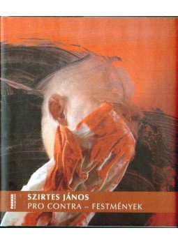 Készman József - Szirtes János: Pro contra - festmények (dedikált) Készman József - Szirtes János: Pro contra - festmények (dedikált), Budapest 2014 antikvár könyv