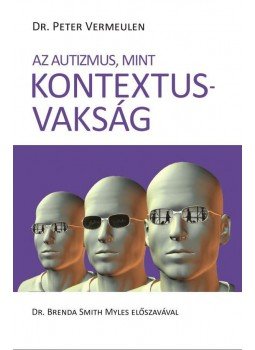 Dr. Peter Vermeulen - Az autizmus, mint kontextusvakság Dr. Peter Vermeulen - Az autizmus, mint kontextusvakság, 2014 antikvár könyv