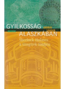 Sándor András - Gyilkosság Alaszkában (dedikált) Sándor András - Gyilkosság Alaszkában (dedikált), Pozsony 2006 antikvár könyv