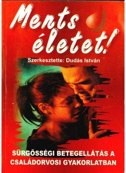 Dudás István - Ments életet! Dudás István - Ments életet!, Nyíregyháza 2007 antikvár könyv