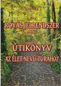 Juhász Zsolt - A rovás jelrendszer mint útikönyv az élet nevű túrához