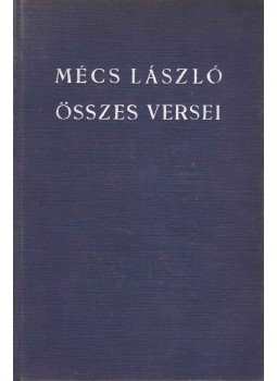 Mécs László - Mécs László összes versei (aláírt) Mécs László - Mécs László összes versei (aláírt), Budapest 1941 antikvár könyv