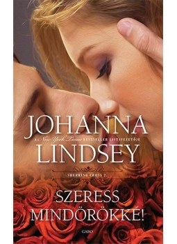 Johanna Lindsey - Szeress mindörökké! Johanna Lindsey - Szeress mindörökké!, 2015 antikvár könyv