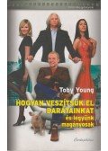 Young, Toby - Hogyan veszítsük el barátainkat és legyünk magányosak