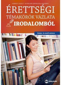 Jobbágy László, Kovácsné Szeppelfeld Erzsébet - Érettségi témakörök vázlata irodalomból (közép- és emelt szint), null 2015 antikvár könyv