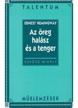 Sükösd Mihály - Ernest Hemingway: Az öreg halász és a tenger Sükösd Mihály - Ernest Hemingway: Az öreg halász és a tenger, Budapest 1997 antikvár könyv