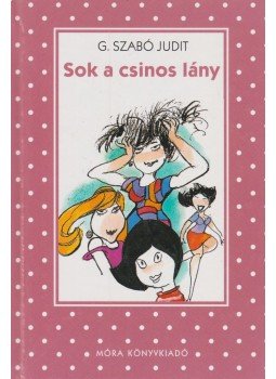 G. Szabó Judit - Sok a csinos lány G. Szabó Judit - Sok a csinos lány, Budapest 2006 antikvár könyv