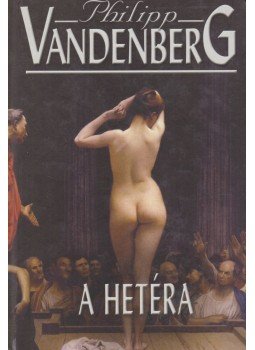Philipp Vandenberg - A hetéra Philipp Vandenberg - A hetéra, Budapest 2012 antikvár könyv