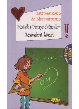 Zimmermann, Irine, Zimmermann, Hans-Günther - Matek+Bonyodalmak=Szerelmi bánat Zimmermann, Irine, Zimmermann, Hans-Günther - Matek+Bonyodalmak=Szerelmi bánat, Budapest 0 antikvár könyv