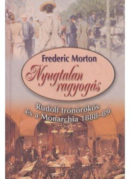 Morton, Frederic - Nyugtalan ragyogás Morton, Frederic - Nyugtalan ragyogás, Budapest 2006 antikvár könyv