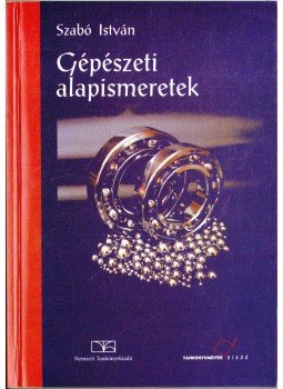 Szabó István - Gépészeti alapismeretek Szabó István - Gépészeti alapismeretek, Budapest 1999 antikvár könyv