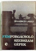 Kazinczy László - Fémforgácsoló szerszámgépek