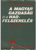 Dombrády Lóránd - A magyar gazdaság és a hadfelszerelés 1938-1944